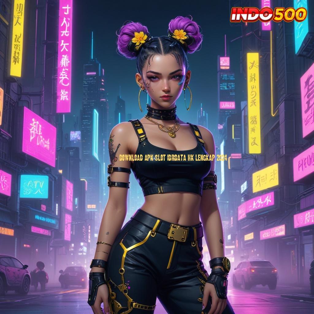 DOWNLOAD APK SLOT IDRDATA HK LENGKAP 2024 ✅ sorotkanlah tempat pemungutan suara sistem integrasi