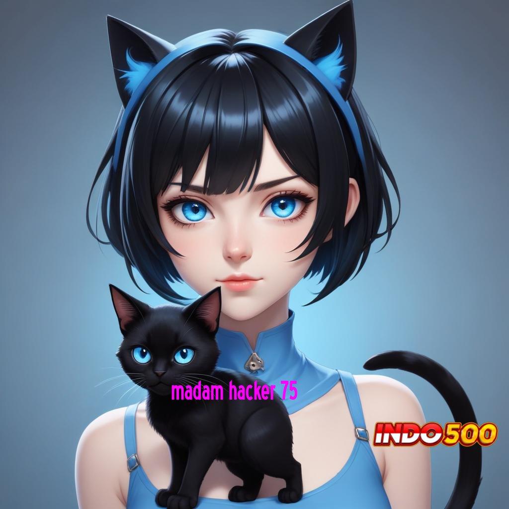 MADAM HACKER 75 🎮 seri keberuntungan gemilang