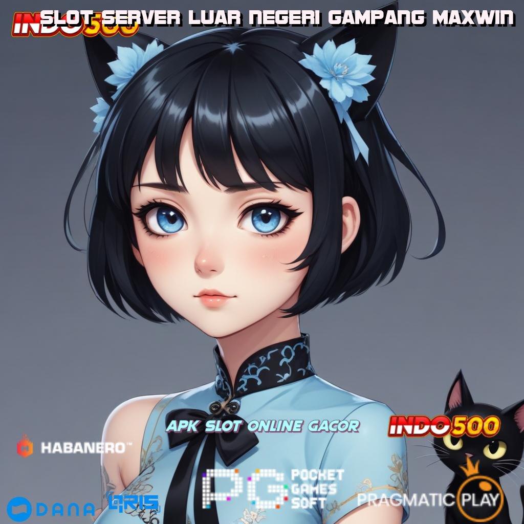 Slot Server Luar Negeri Gampang Maxwin