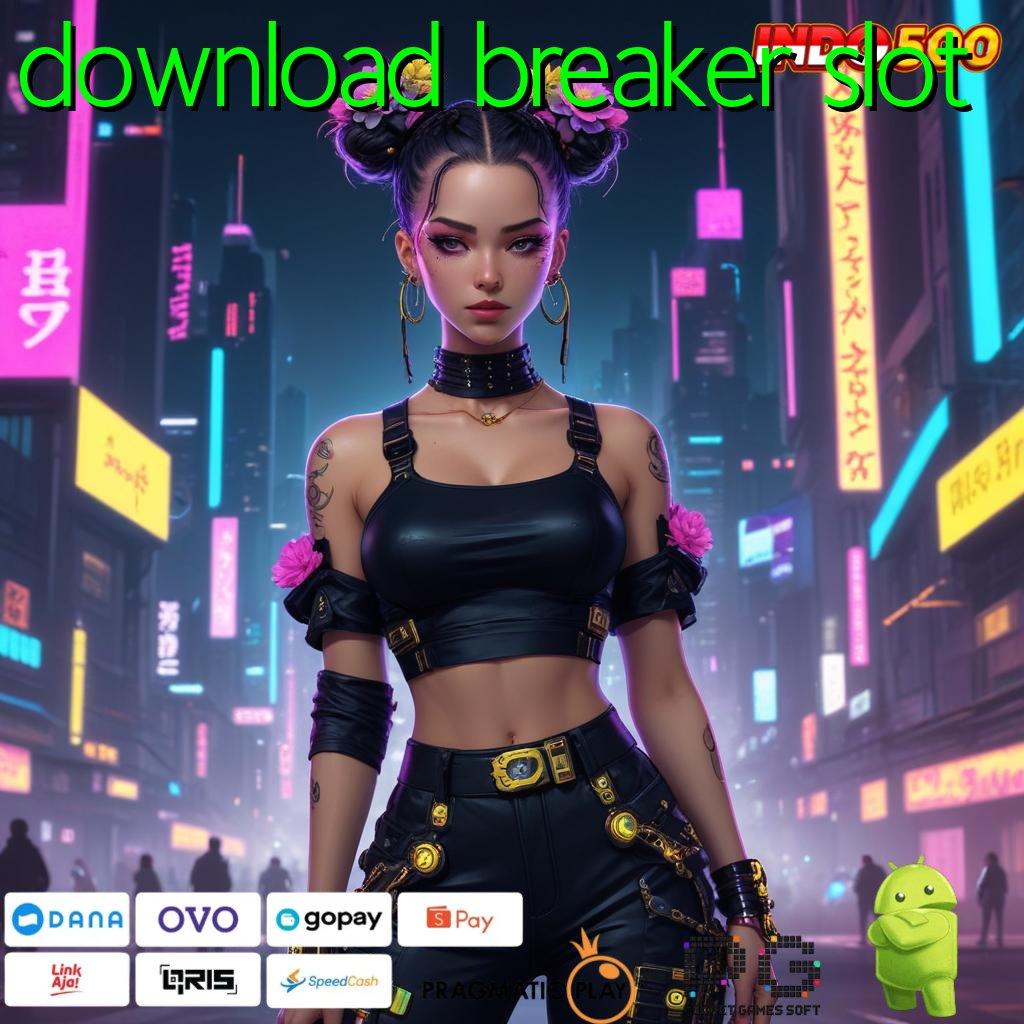 DOWNLOAD BREAKER SLOT Versi Jackpot Tanpa Potongan