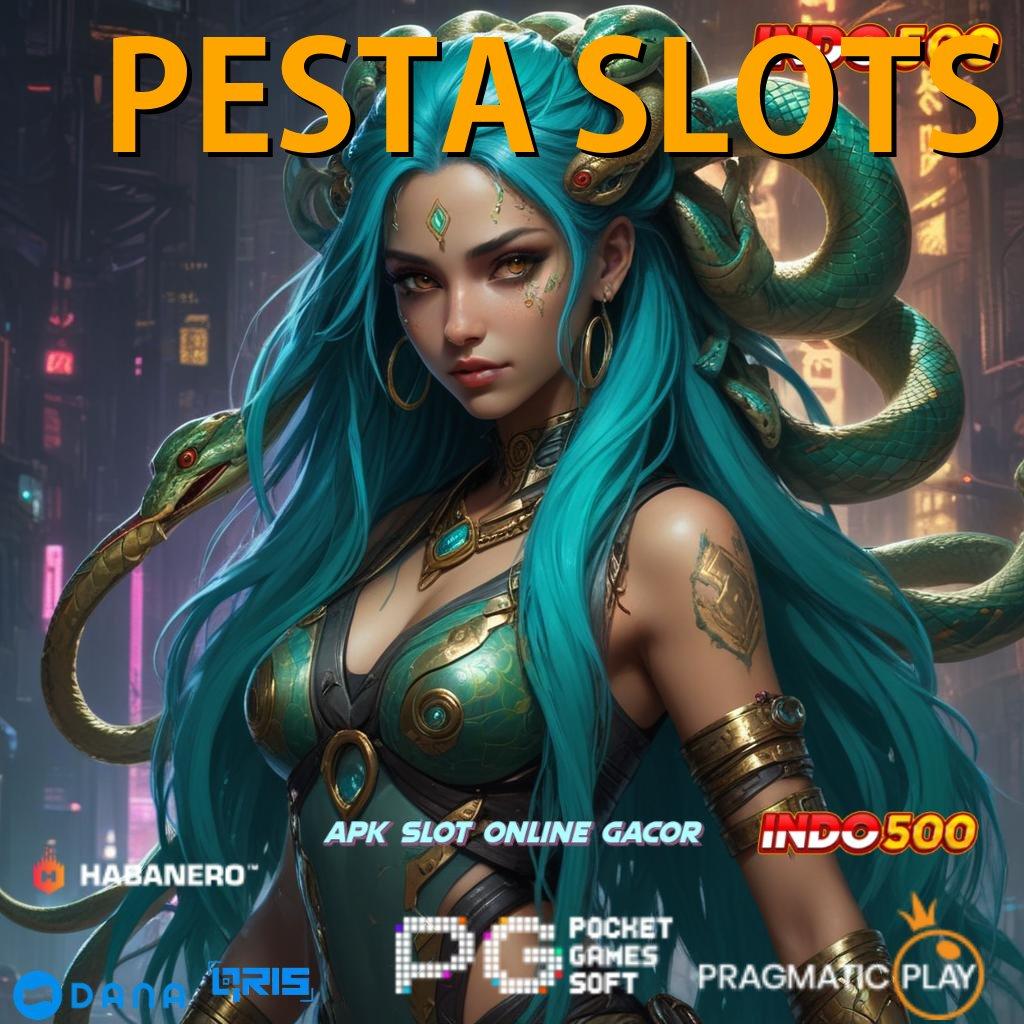 PESTA SLOTS 🔎 depo tanpa potongan 5 000