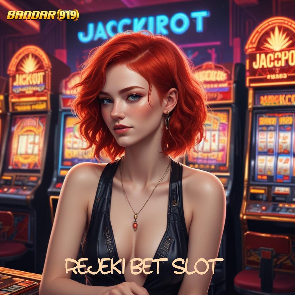 REJEKI BET SLOT ⇉ Sistem Deposit Praktis untuk Bonus Langsung