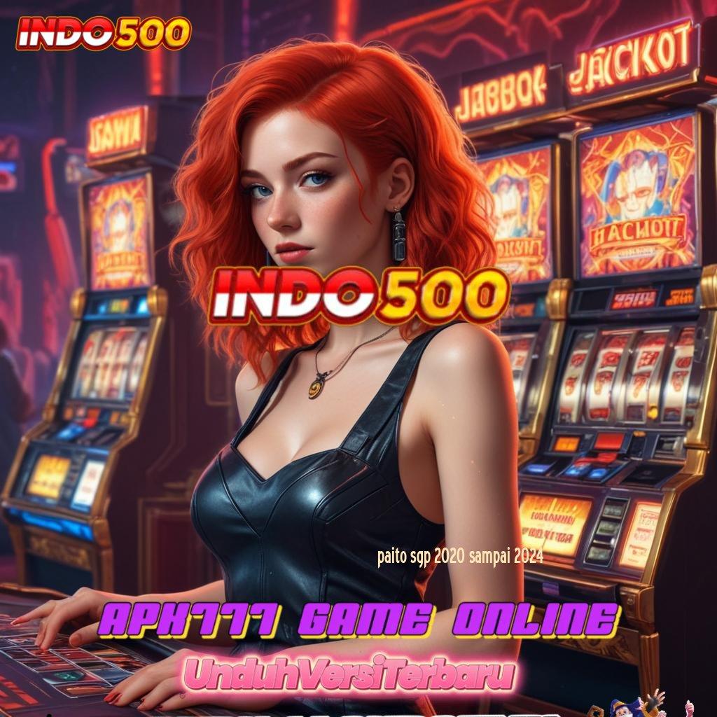 PAITO SGP 2020 SAMPAI 2024 💯 APK Event Bonus Versi Terbaru Ruang Akses