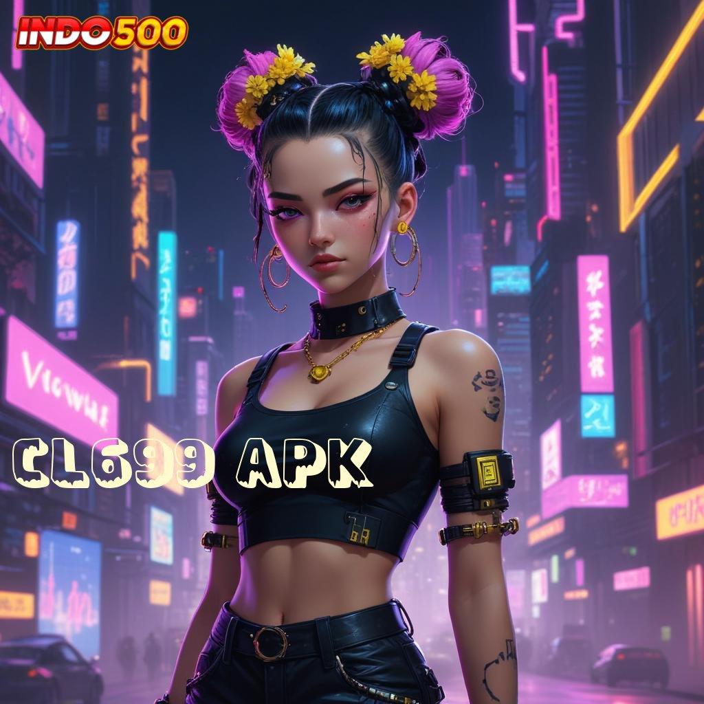 CL699 APK : sistem penghubung keberhasilan pasti anti rungkat