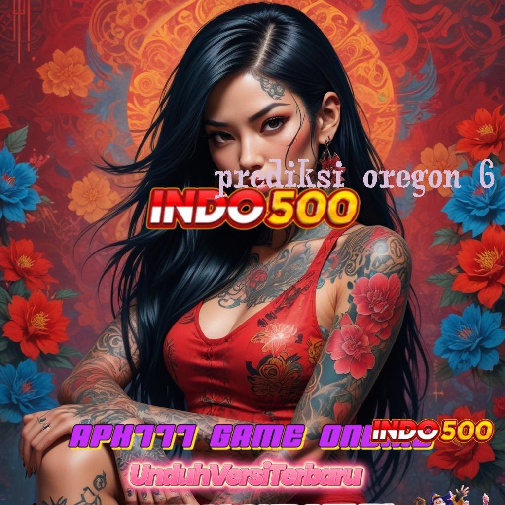 PREDIKSI OREGON 6 | bonus permainan andal langsung maxwin gacor