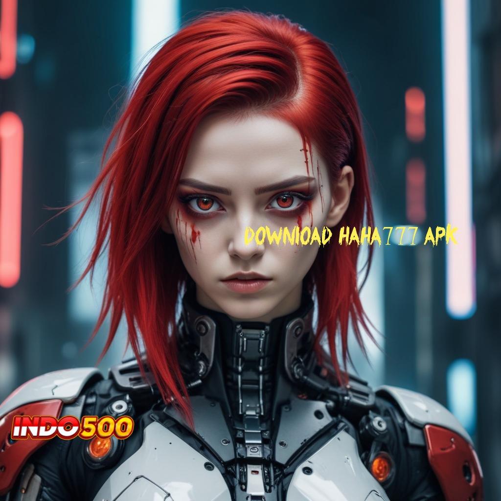 DOWNLOAD HAHA777 APK ➤ Ruang Bermain Serba Komplit Slot Idr 777 APK 2025 dengan Sensasi Baru