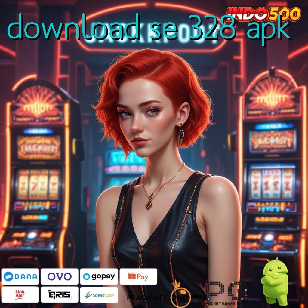 DOWNLOAD SE 328 APK Zona Bonus Mega Kaya dengan RTP Aman