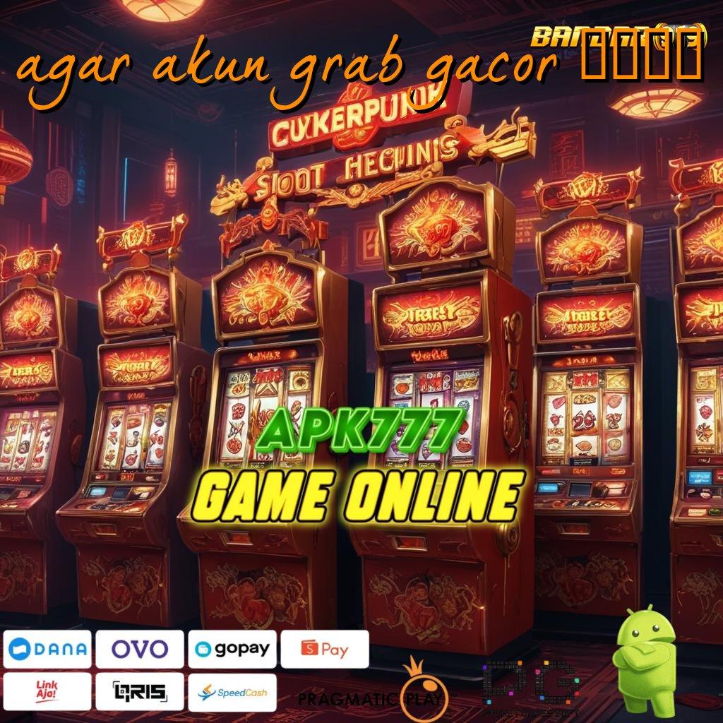 AGAR AKUN GRAB GACOR 2024 , Gerbang Terselubung Spin Tanpa Risiko Instan