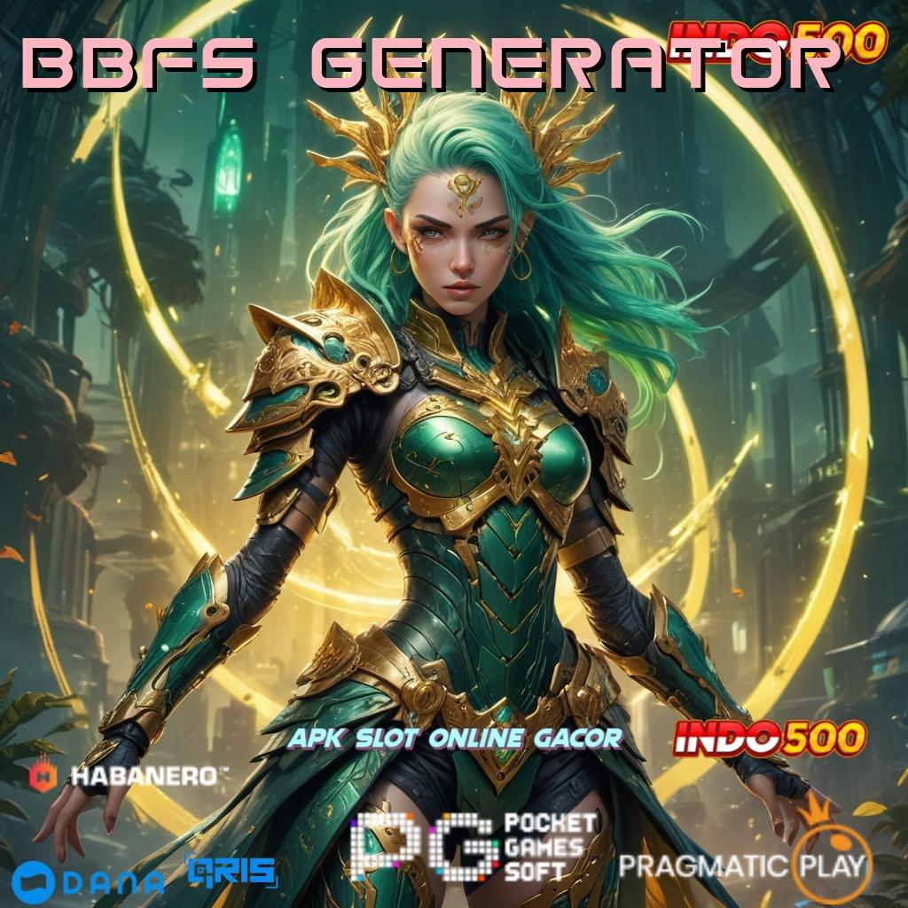 BBFS GENERATOR # Rute Komunikasi Cepat Menuju Maxwin