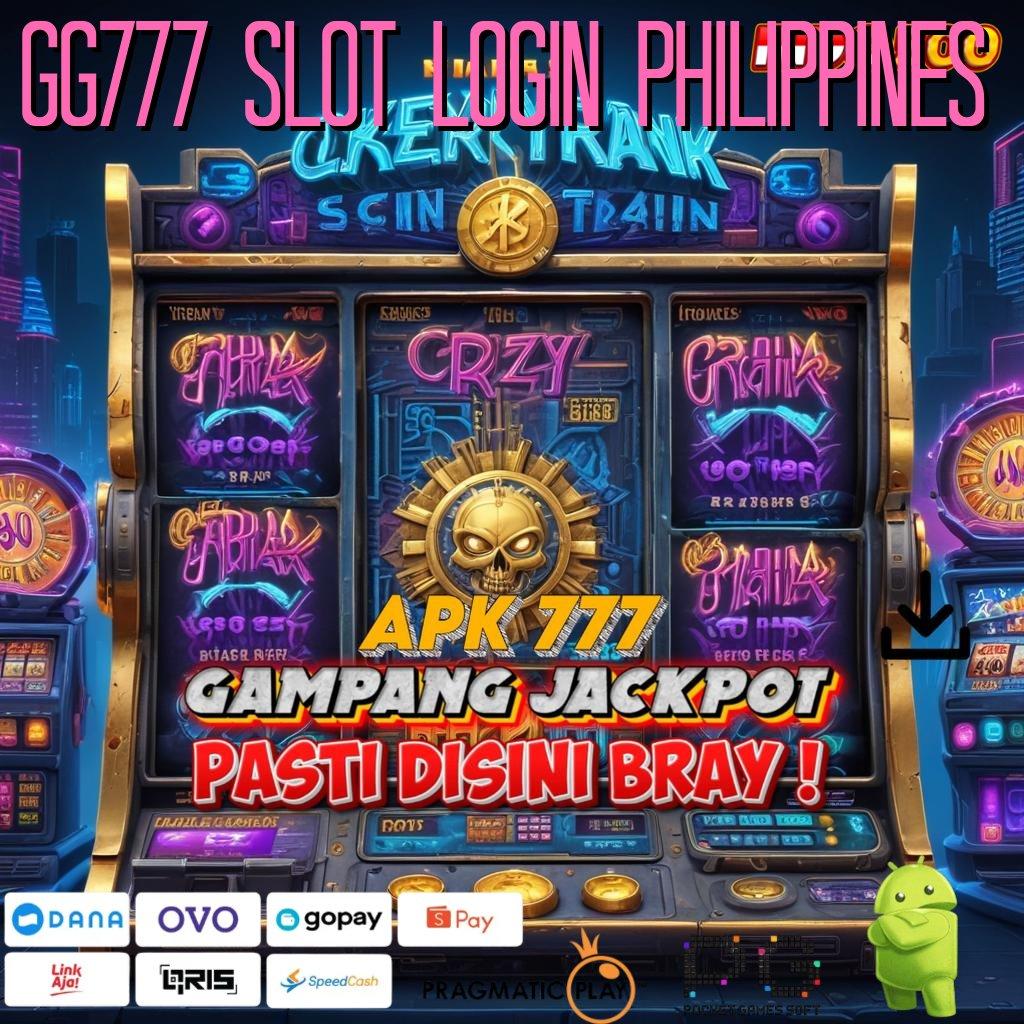 GG777 SLOT LOGIN PHILIPPINES Langsung Kaya Dengan Aplikasi