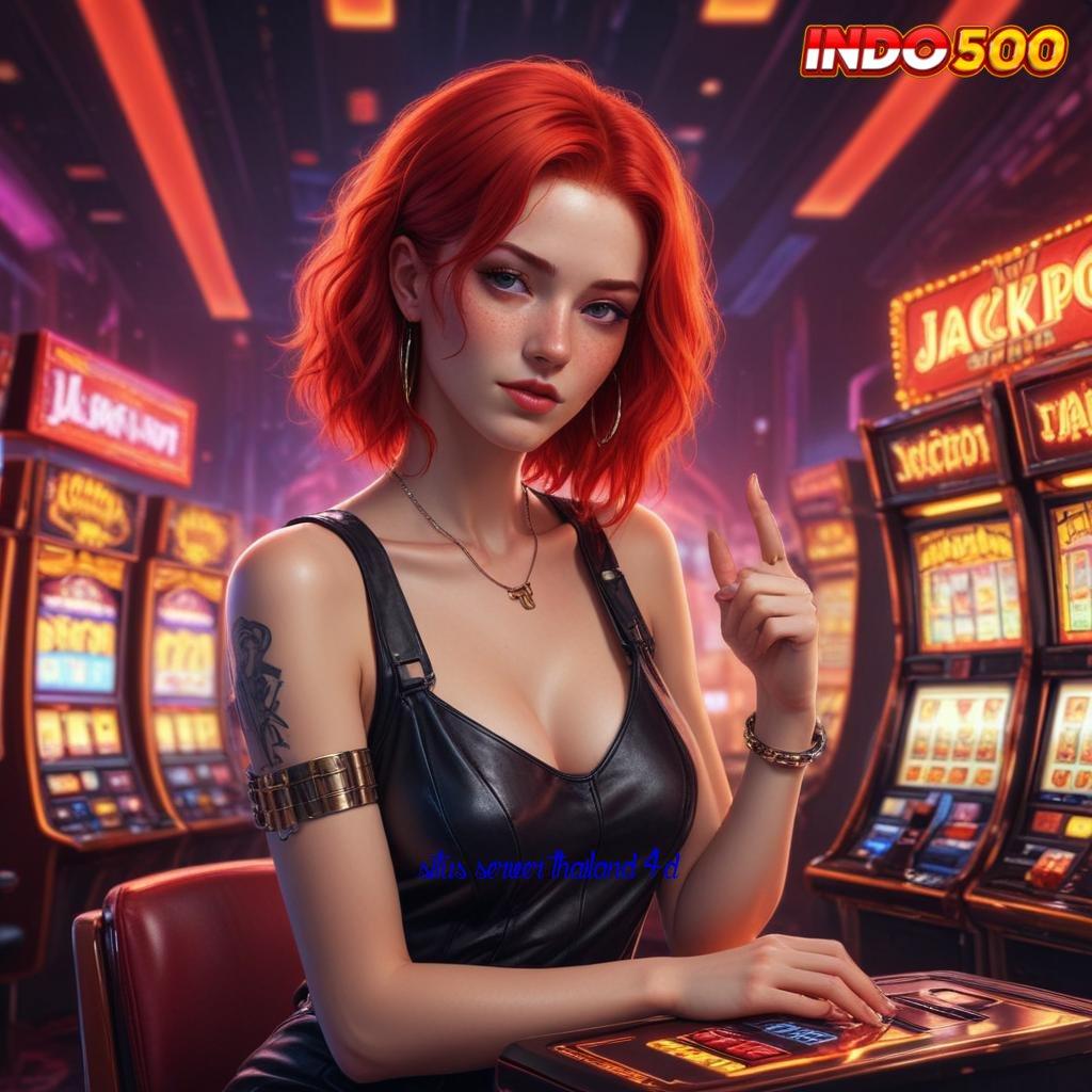 SITUS SERVER THAILAND 4D ✷ Spin Mega Dinamis Versi Baru Penuh Semangat