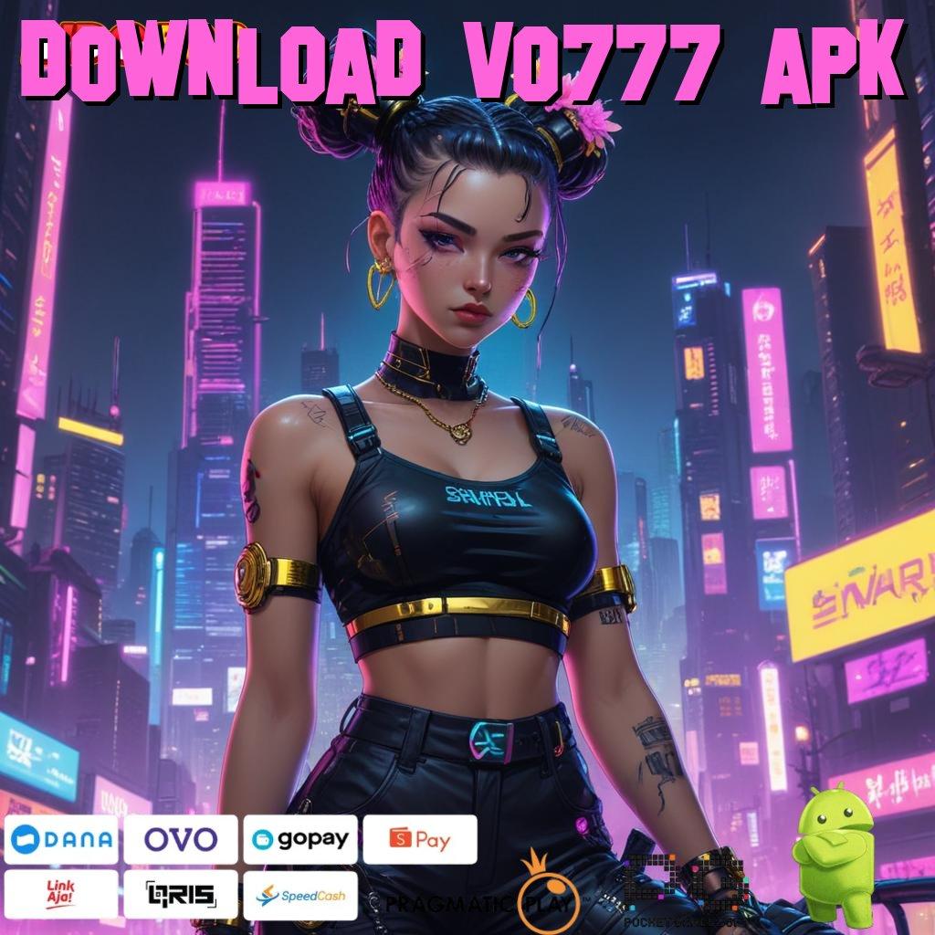 DOWNLOAD VO777 APK Versi Baru Untuk Jackpot Kaya