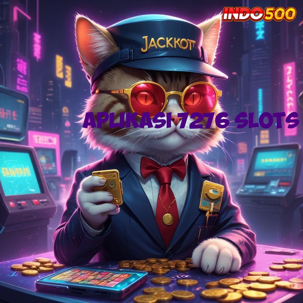 APLIKASI 7276 SLOTS Dasar Pemikiran Mudah Diatur di Android