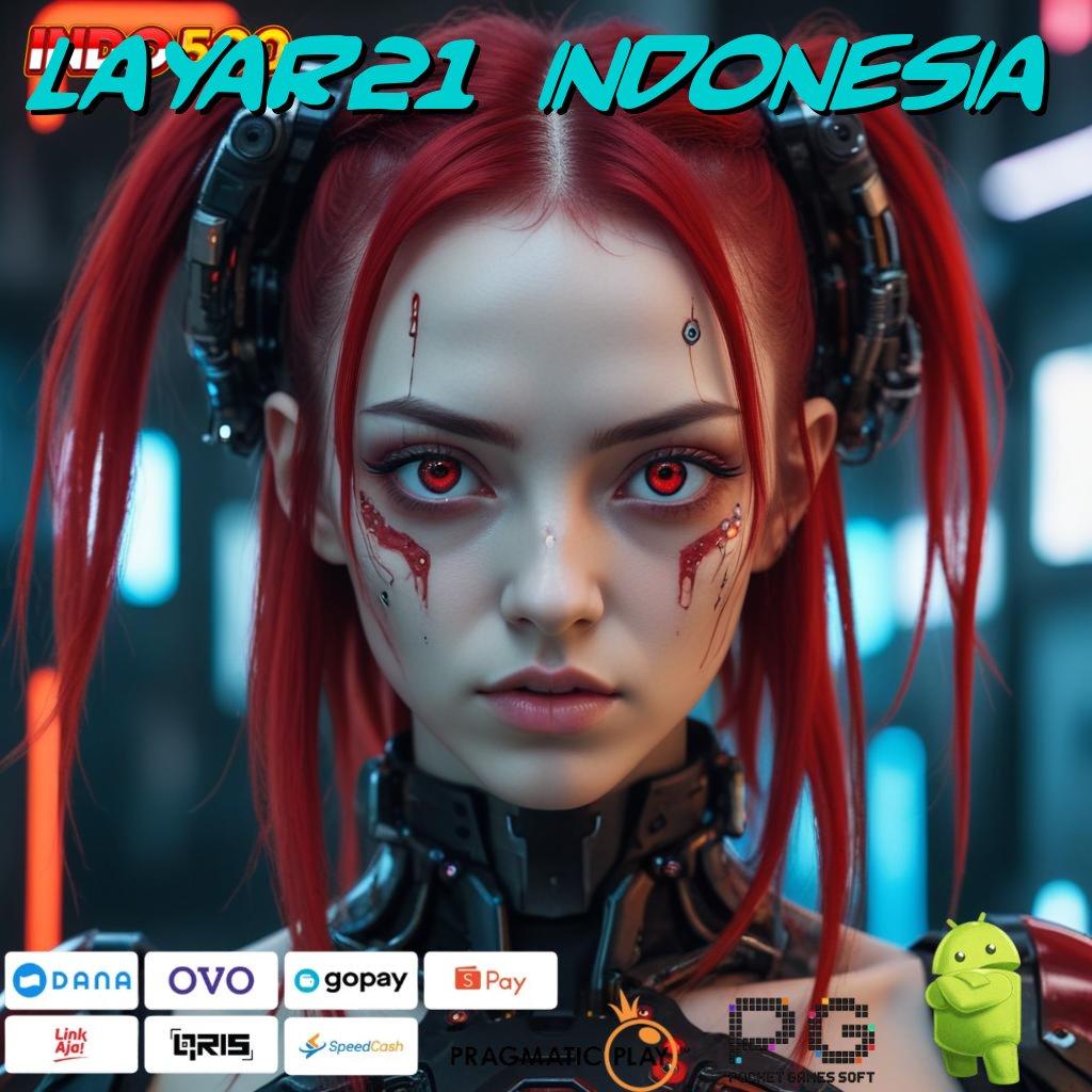 LAYAR21 INDONESIA Versi Jackpot Kaya Jalur Cepat