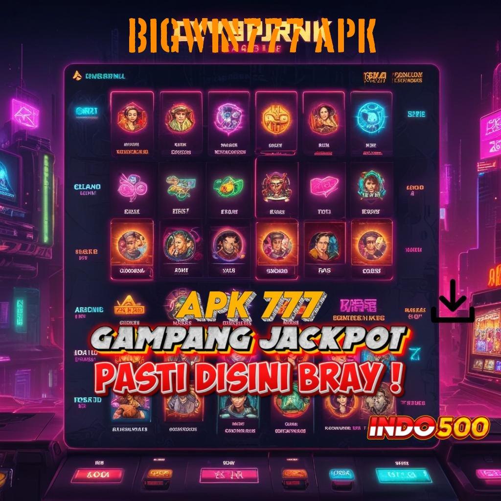 BIGWIN777 APK Kaya Pasti Join Baru APK Slot Gacor, 2025 Kumpul Duit Terus!