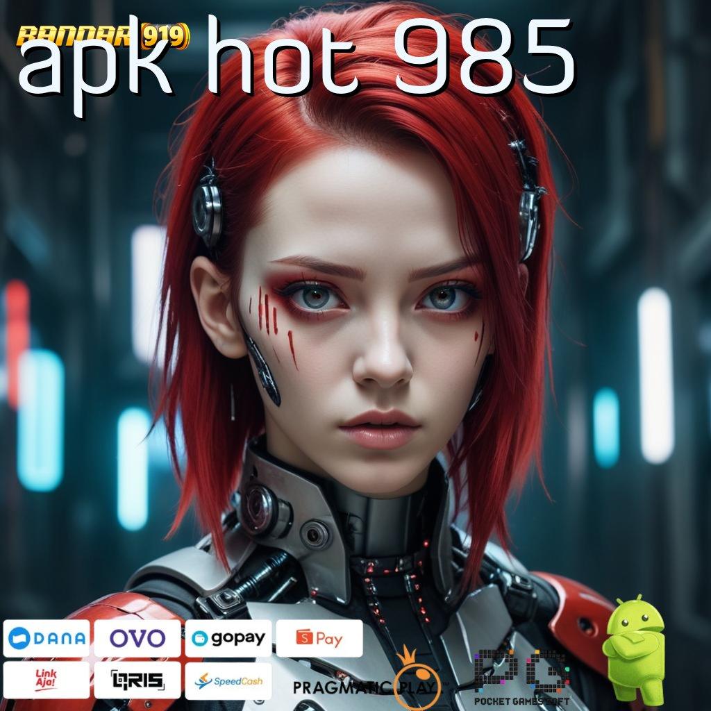 APK HOT 985 # Langsung Pesan APK Slot Uang Asli untuk Berbagai Kalangan