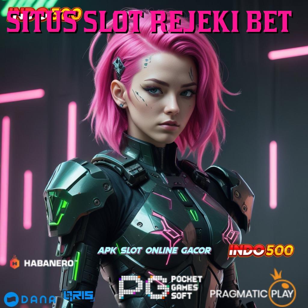 SITUS SLOT REJEKI BET 🚀 Spin Receh Langsung Tembus Scatter