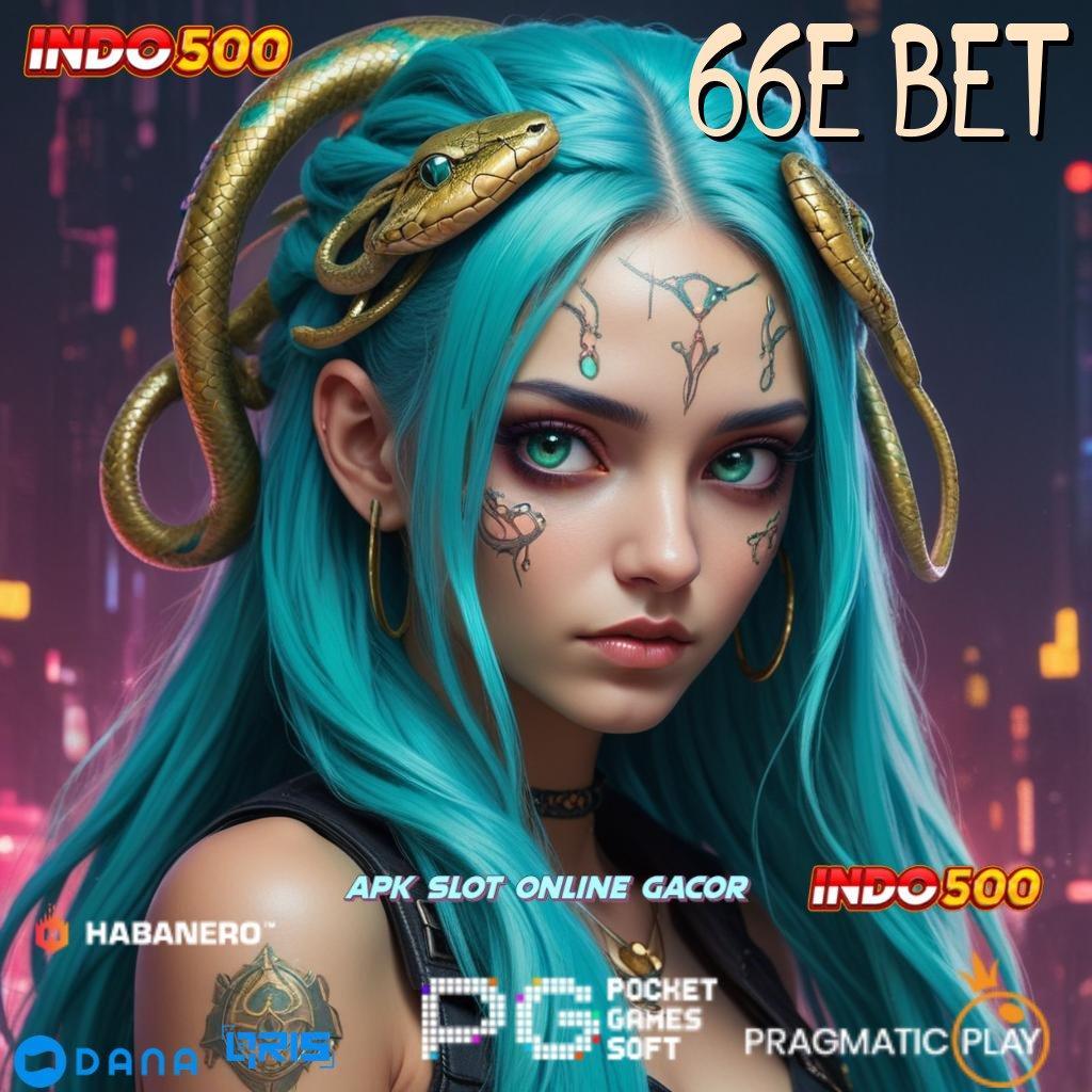 66E BET | teknologi modern pilihan game terlengkap