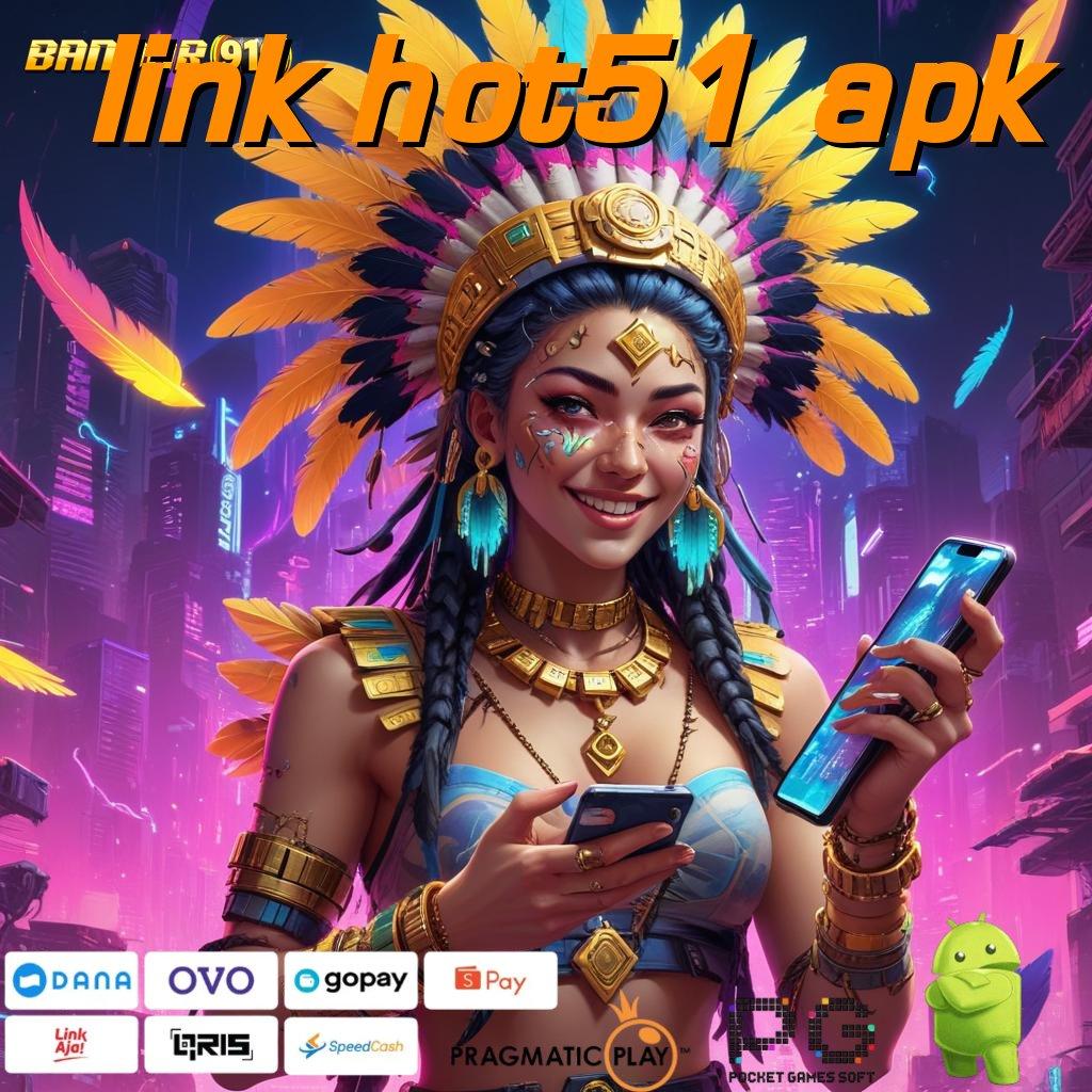 LINK HOT51 APK # Baru Dinamis Pencari Uang