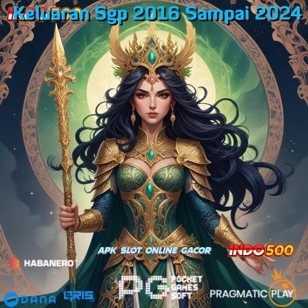 Keluaran Sgp 2016 Sampai 2024