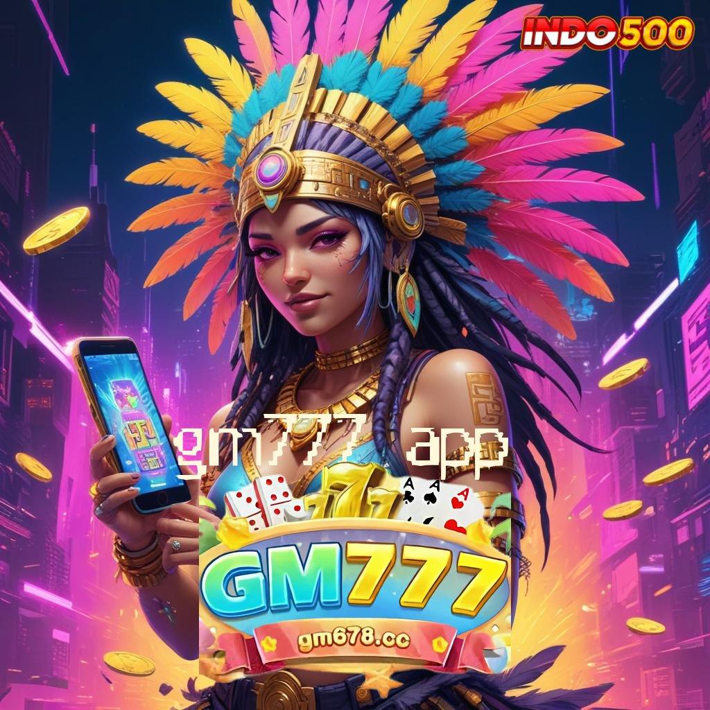 GM777 APP ⇉ Situs Freebet 30K Siap Unduh – Aplikasi Gratis Terbaru Sudah Hadir!