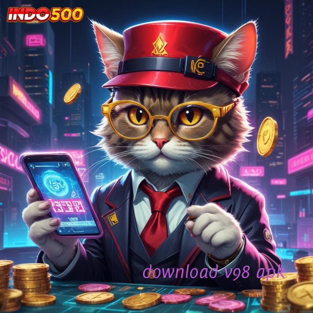 DOWNLOAD V98 APK 🐉 berpikir cepat slot gampang untung besar