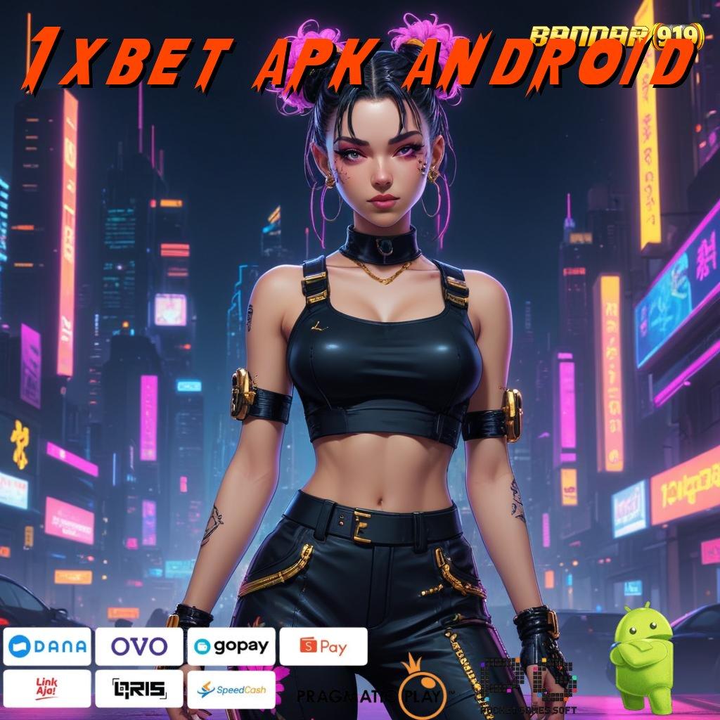 1XBET APK ANDROID : Bukti Unggul Mudah Meraih Piala