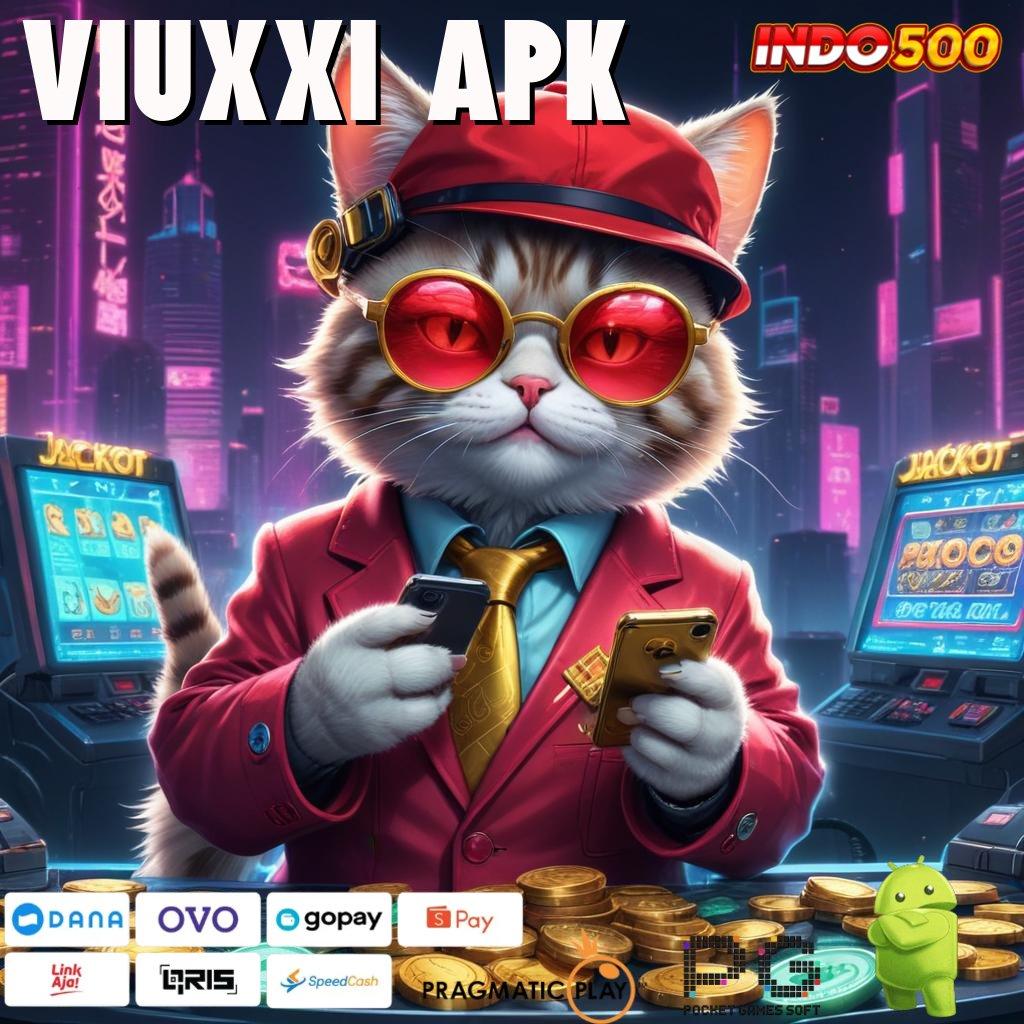 VIUXXI APK update terbaru aman nasib di tangan