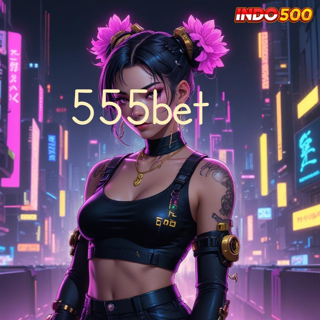 555BET Prioritas Akun Spesial Slot Online Uang Riil dengan Proses Aman