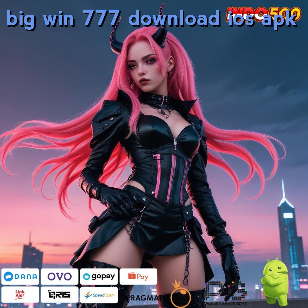 BIG WIN 777 DOWNLOAD IOS APK Versi Jackpot Kaya Jalur Cepat