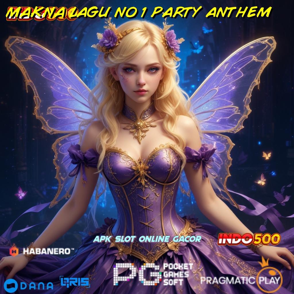 MAKNA LAGU NO 1 PARTY ANTHEM ≫ keberuntungan terorganisir bijaksana pasti untung