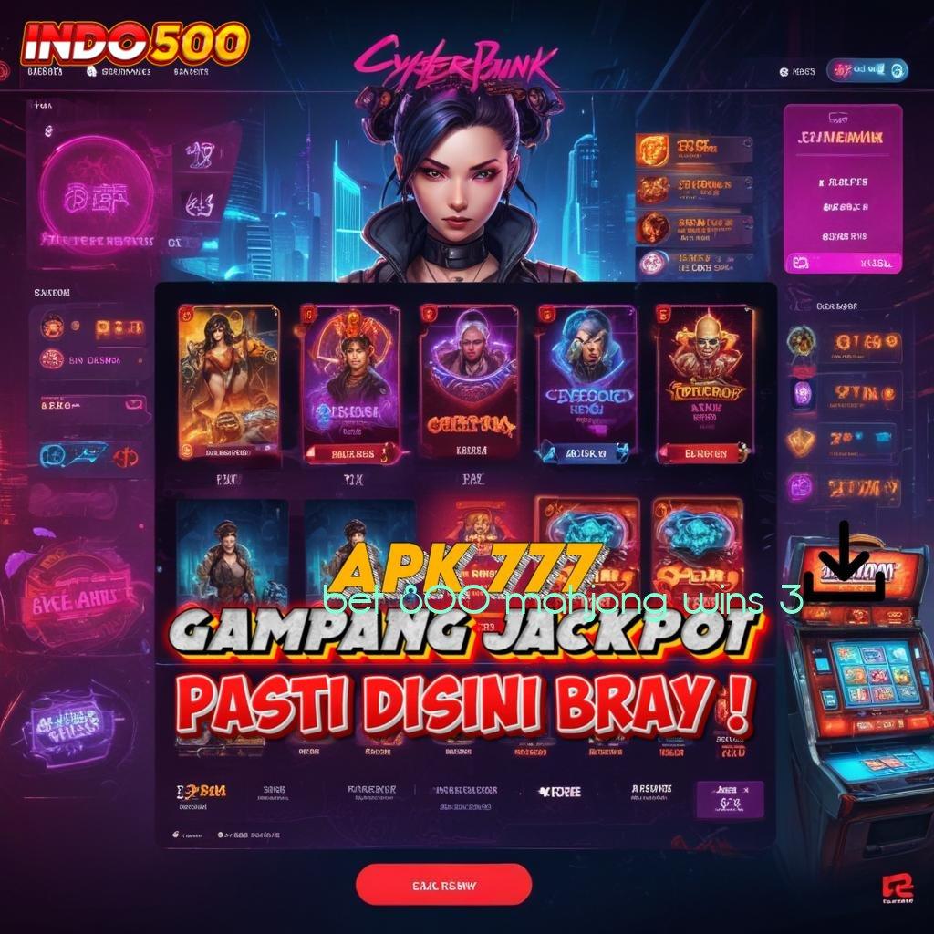 BET 800 MAHJONG WINS 3 percaya diri harapan spin tanpa hambatan