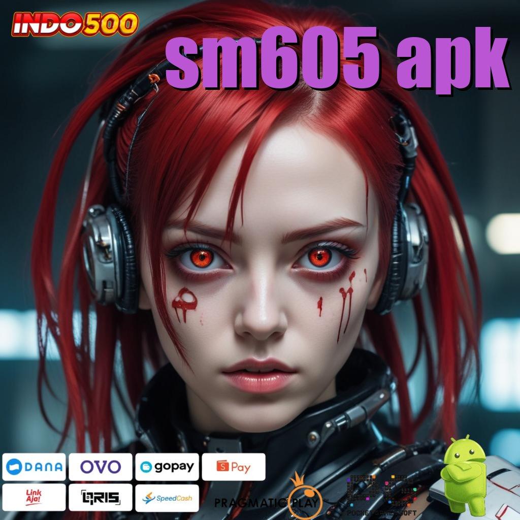 SM605 APK hadiah berlimpah