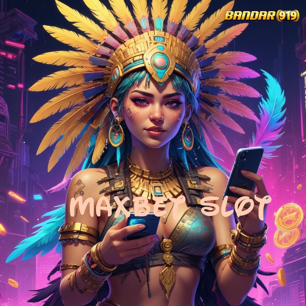 MAXBET SLOT ➜ akses kedua