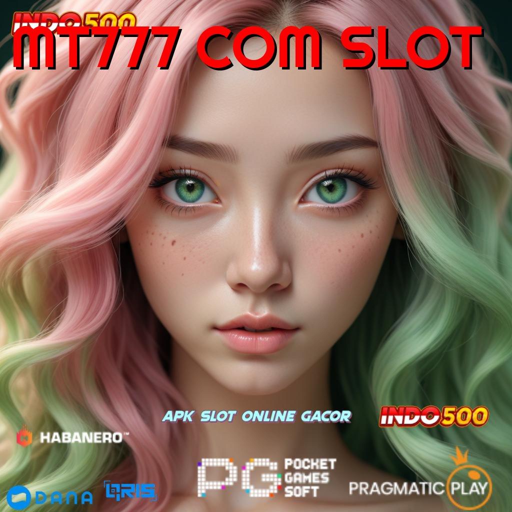 MT777 COM SLOT → situs gacor tempat pecah rekor tanpa hambatan