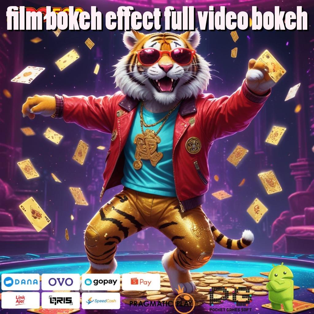 FILM BOKEH EFFECT FULL VIDEO BOKEH Baru Utama Spesial Slot Gratis Tanpa Deposit Apk