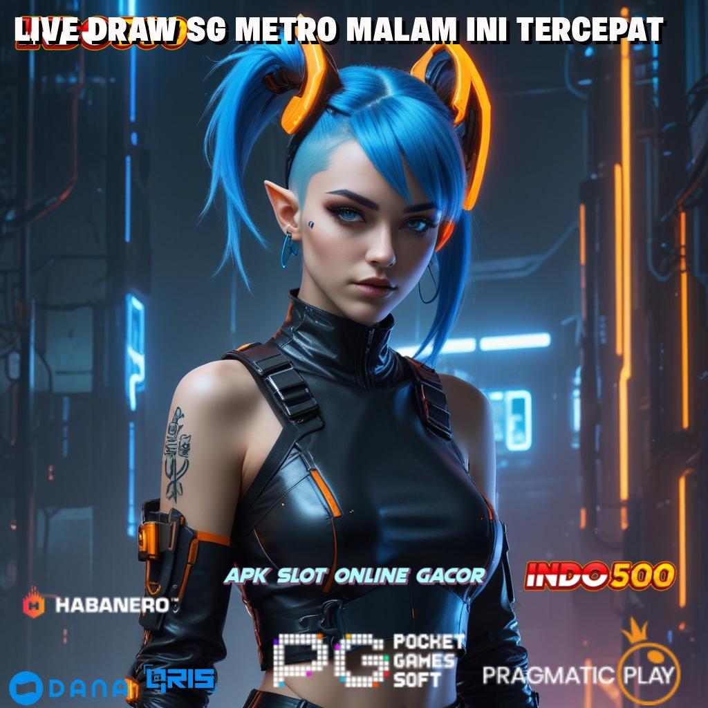 LIVE DRAW SG METRO MALAM INI TERCEPAT 🎮 Deposit Pulsa 15k Pengumpul Uang