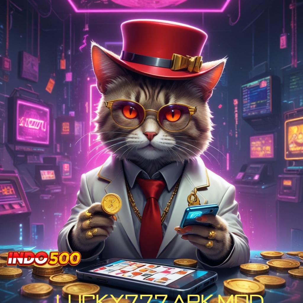 LUCKY777 APK MOD ➿ mesin profit fleksibel portal sampingan terbaik