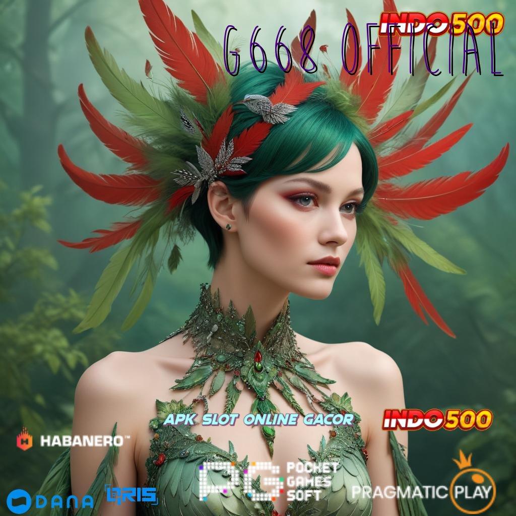 G668 OFFICIAL Tanpa Depo Slot Apk Dengan Uang Cepat