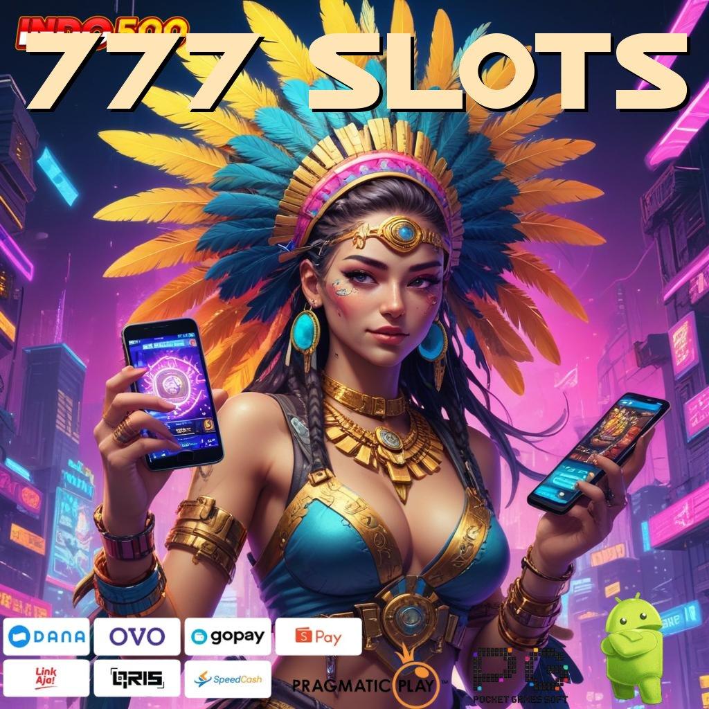 777 SLOTS sukses totalitas dp tanpa potongan pasti