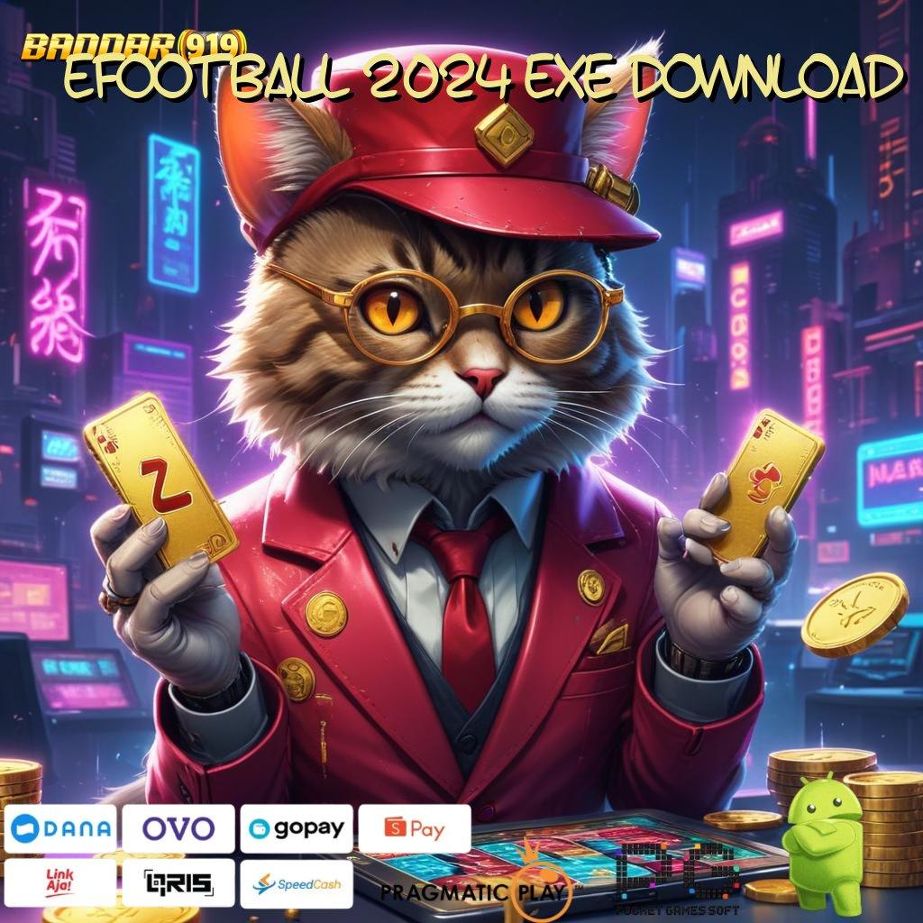 EFOOTBALL 2024 EXE DOWNLOAD @ Deposit Idr 10 Slot Gacor APK Olympus Penuh Peluang