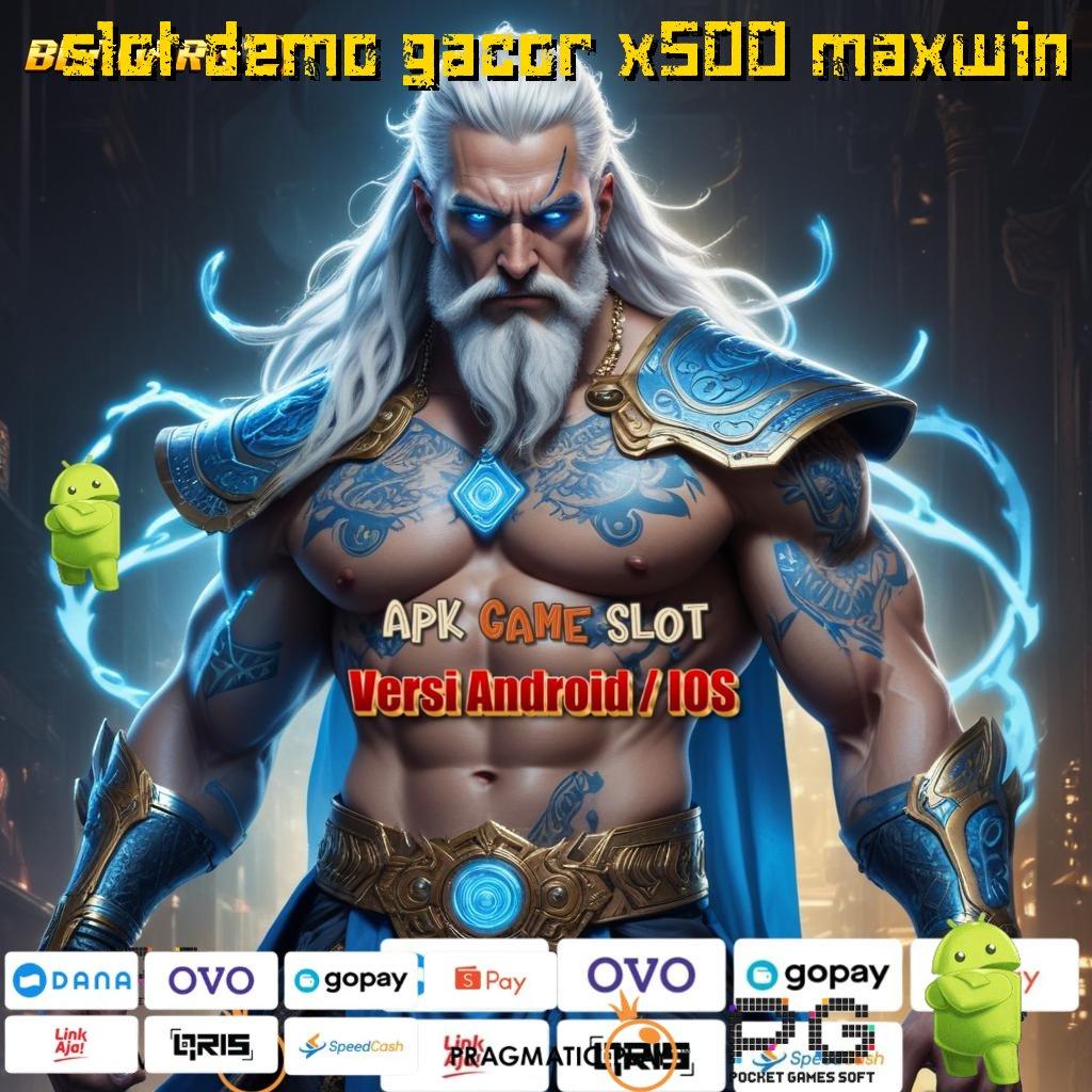 SLOT DEMO GACOR X500 MAXWIN # sambungan gacor cuan maksimal dalam sekejap