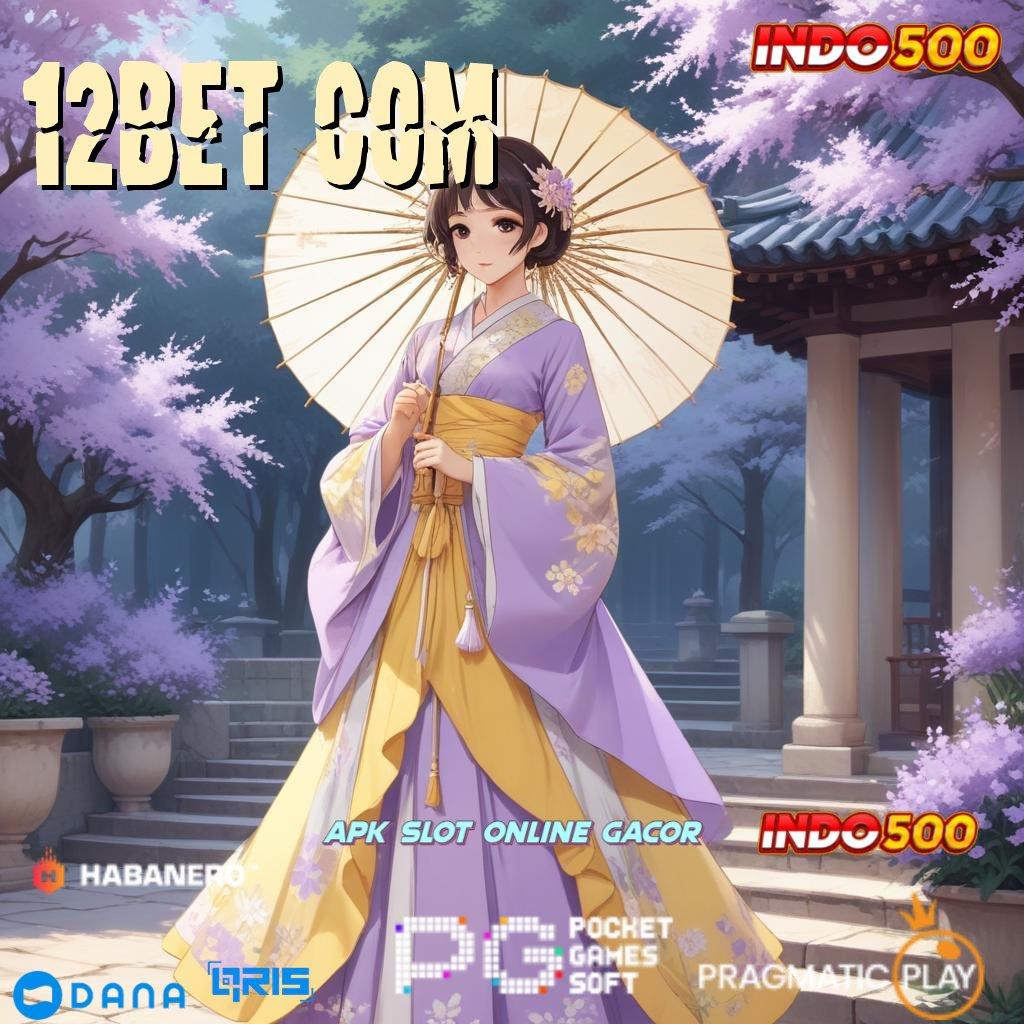 12BET COM 🐉 server transaksi dinamika kilat event