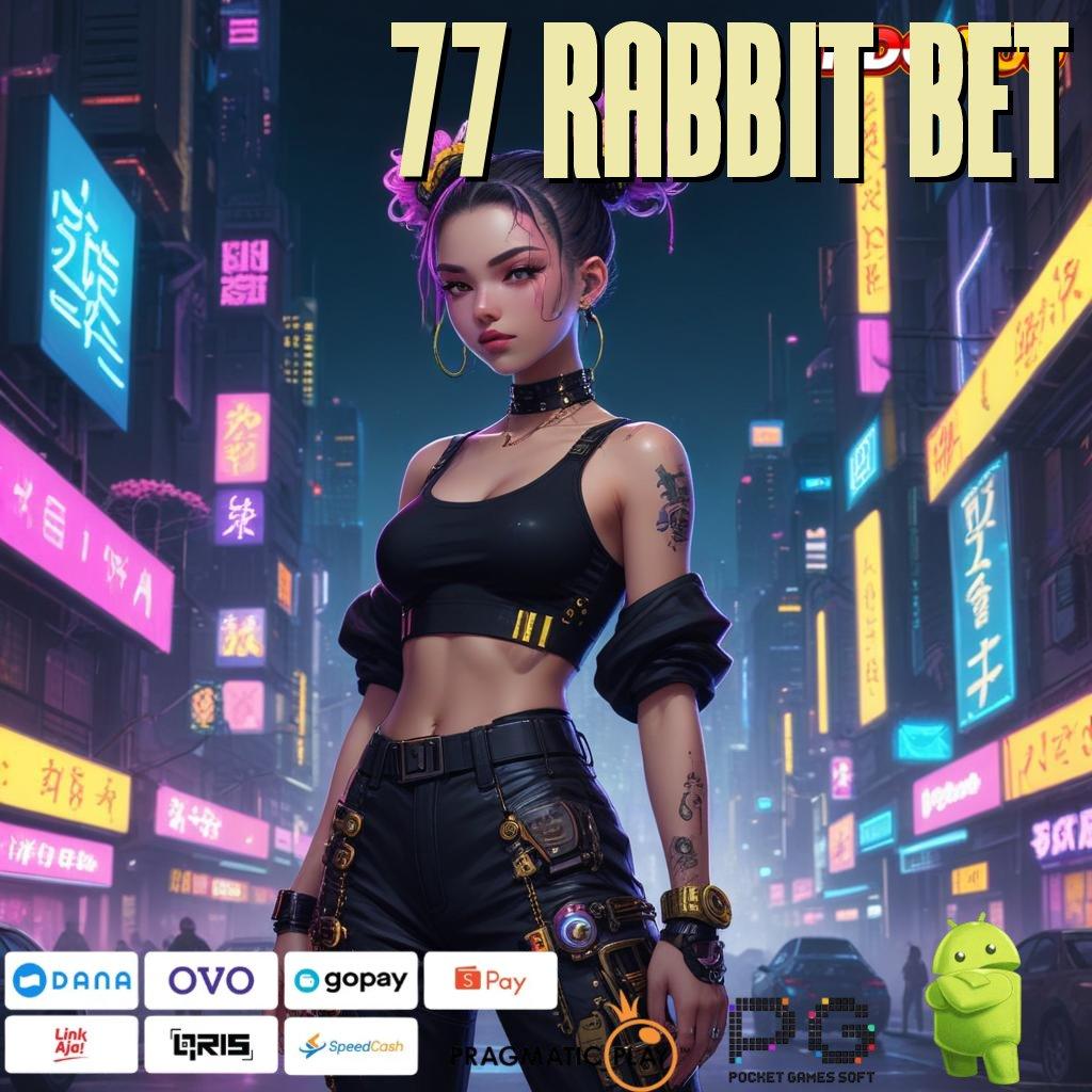 77 RABBIT BET Versi Bonus Langsung Maksimal