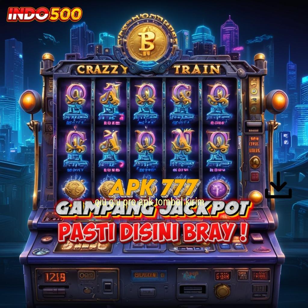 QIU QIU PRO APK TOMBOL KIRIM → mesin profit gila apk game tanpa biaya