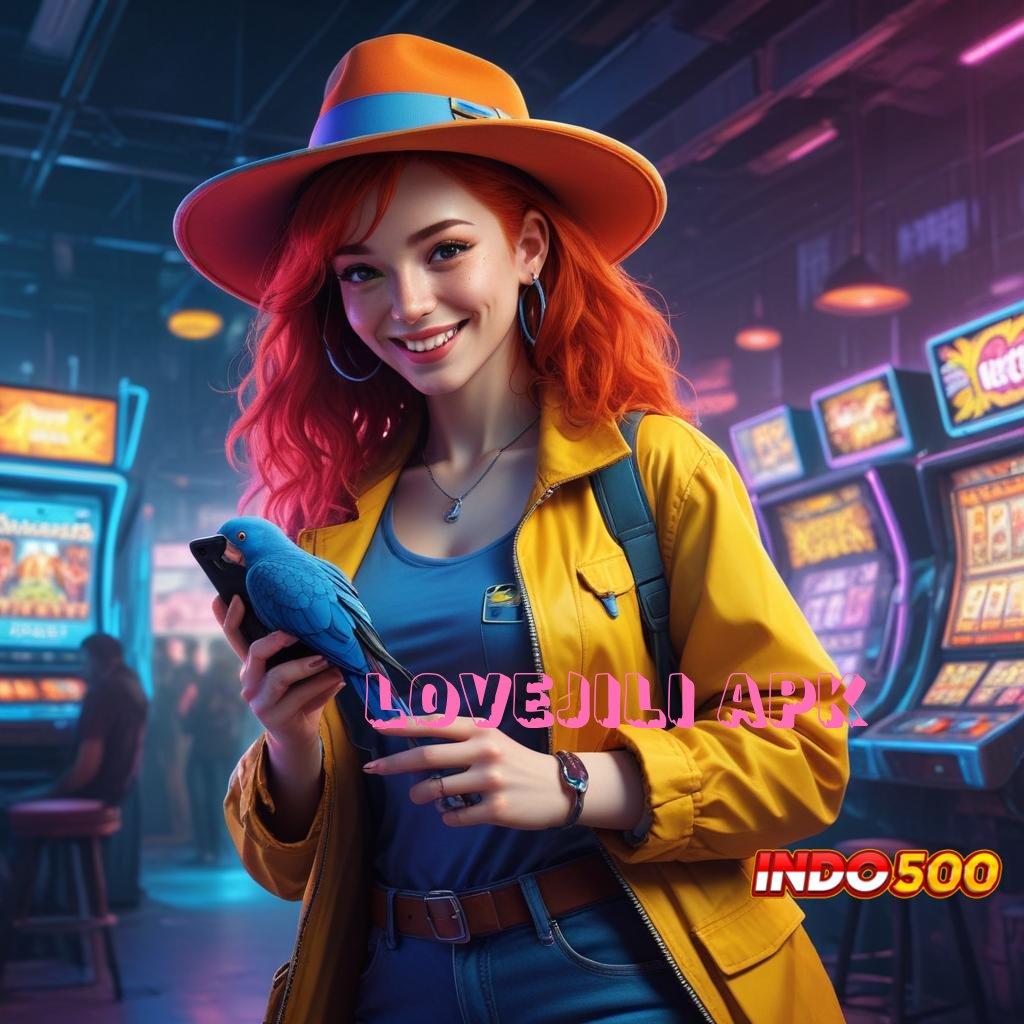 LOVEJILI APK ✧ Depo Bca 10000 Pasang Apk Android Versi Terbaru