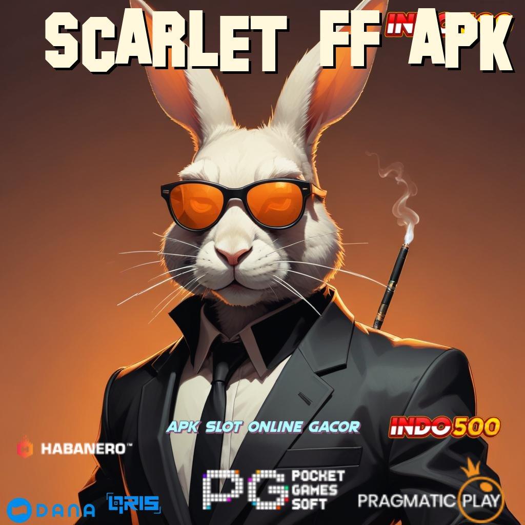 SCARLET FF APK ✨ Akun VIP Slot Online ? Download Tools Gratis Versi Terbaru, Yuk!