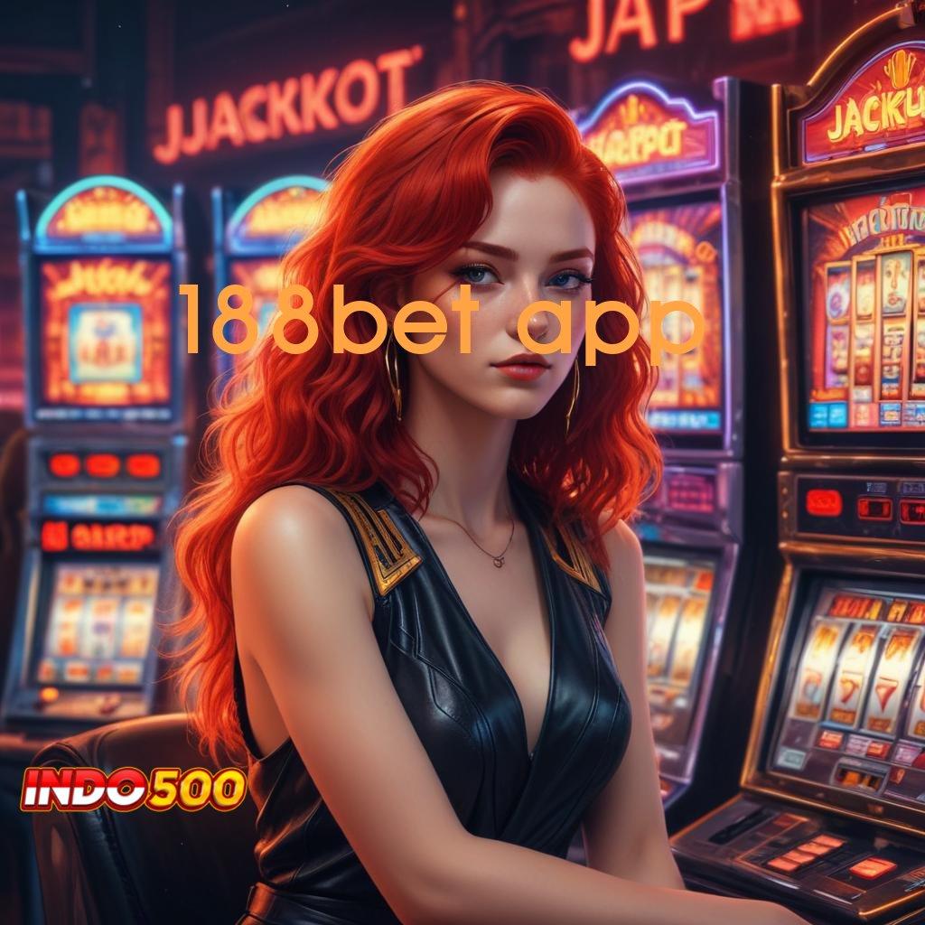 188BET APP ⇏ mudah maxwin di jamin winpasti menang