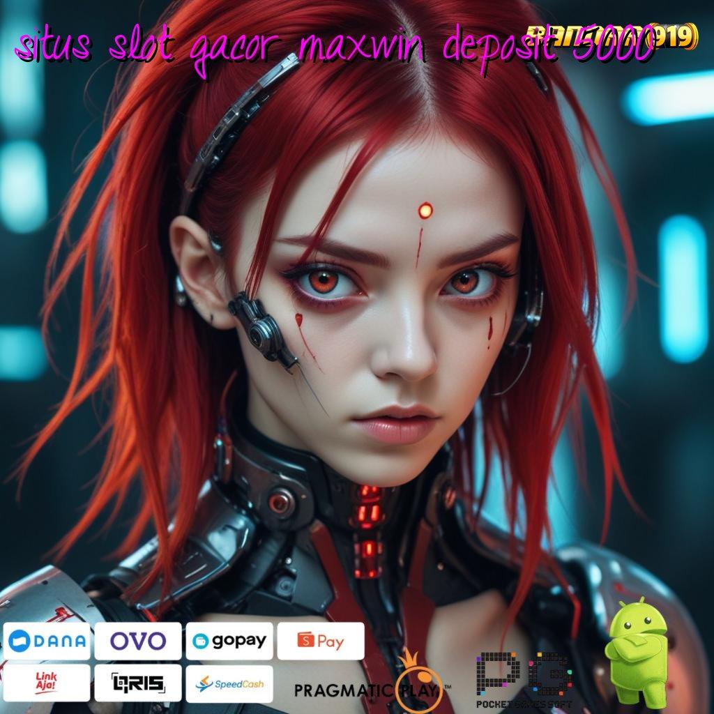 SITUS SLOT GACOR MAXWIN DEPOSIT 5000 : APK Bonus RTP Tinggi 2025 Lingkungan Digital