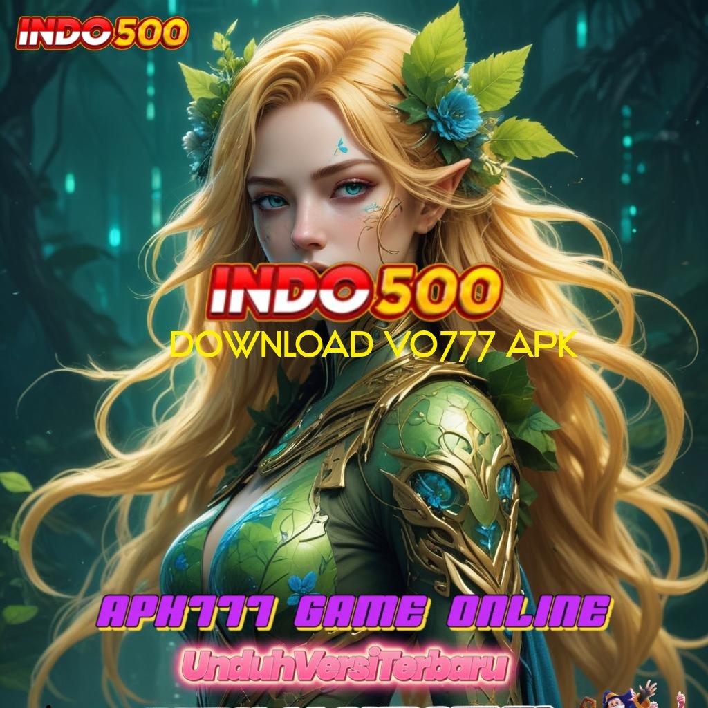 DOWNLOAD VO777 APK ✧ paket reward istimewa